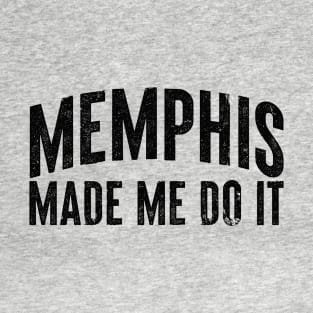 Memphis Made Me T-Shirt